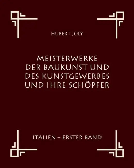Meisterwerke der Baukunst und des Kunstgewerbes und ihre Schöpfer by Hubert Joly