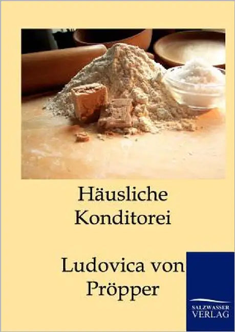 Häusliche Konditorei by Von Pröpper, Ludovica