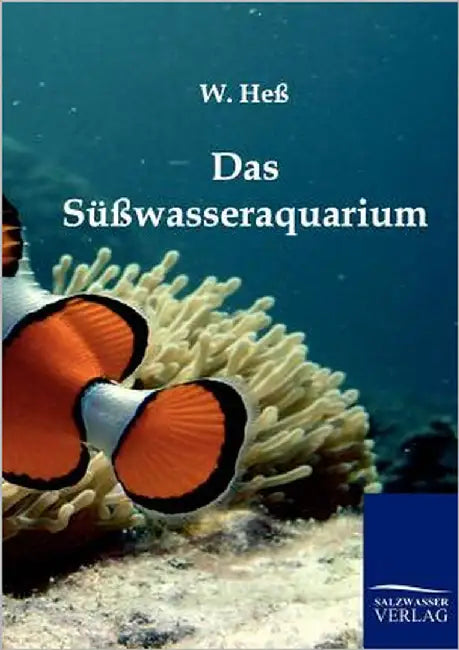 Das Süßwasseraquarium by Heß, W.