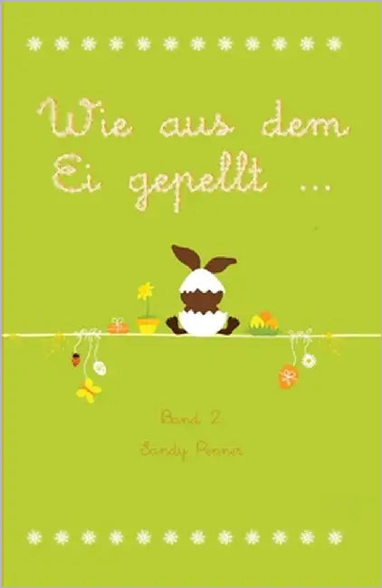 Wie aus dem Ei gepellt: Erzählungen, Märchen und Gedichte zur Osterzeit Band 2 by Penner, Sandy