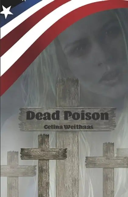 Dead Poison: Wen rächst du wenn du alles weißt? by Weithaas, Celina