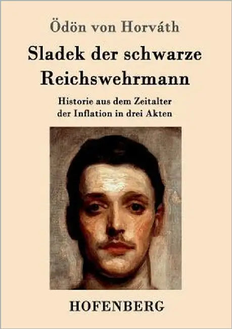 Sladek der schwarze Reichswehrmann: Historie aus dem Zeitalter der Inflation in drei Akten by Ödön Von Horváth