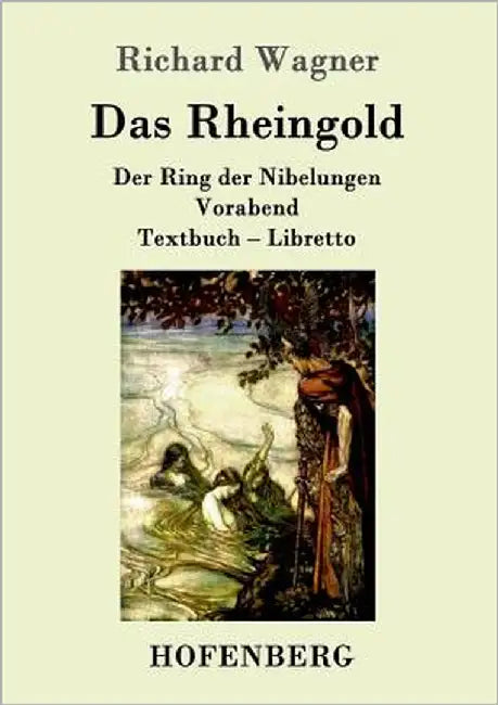 Das Rheingold: Der Ring der Nibelungen Vorabend Textbuch - Libretto by Richard Wagner