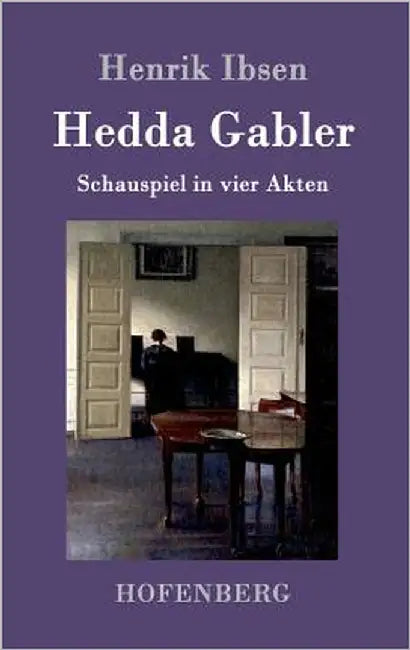 Hedda Gabler: Schauspiel in vier Akten by Ibsen, Henrik