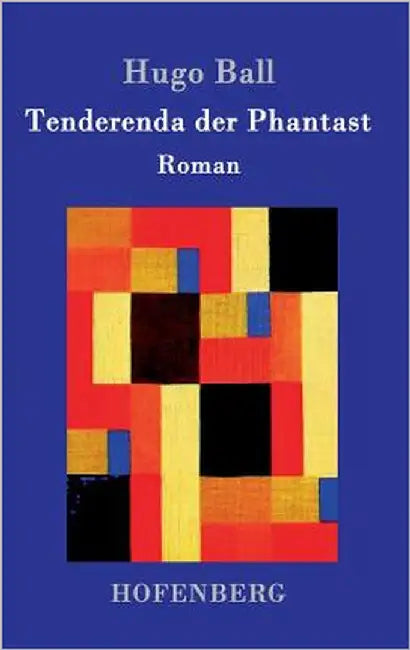 Tenderenda der Phantast: Roman by Ball, Hugo