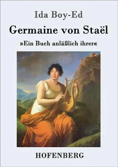 Germaine von Staël: Ein Buch anläßlich ihrer by Ida Boy-Ed