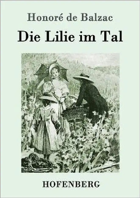 Die Lilie im Tal by Honoré de Balzac