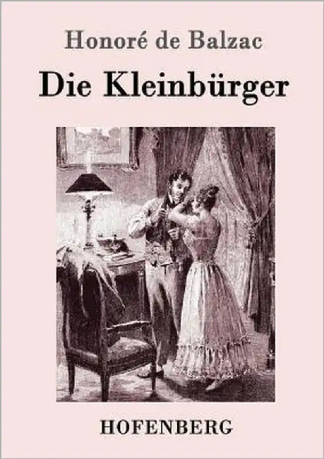 Die Kleinbürger by Honoré de Balzac