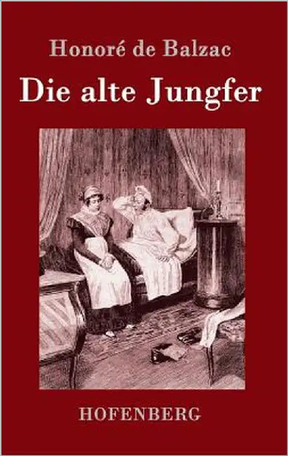 Die alte Jungfer by Balzac, Honoré de