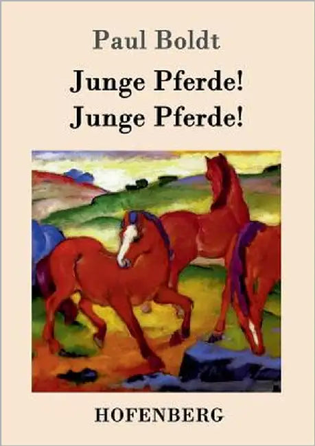 Junge Pferde! Junge Pferde! by Paul Boldt