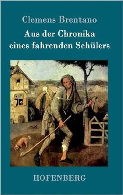 Aus der Chronika eines fahrenden Schülers by Brentano, Clemens