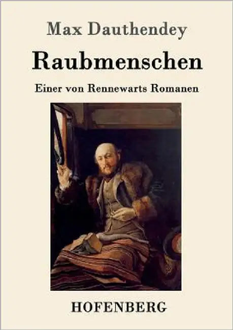 Raubmenschen: Einer von Rennewarts Romanen by Max Dauthendey