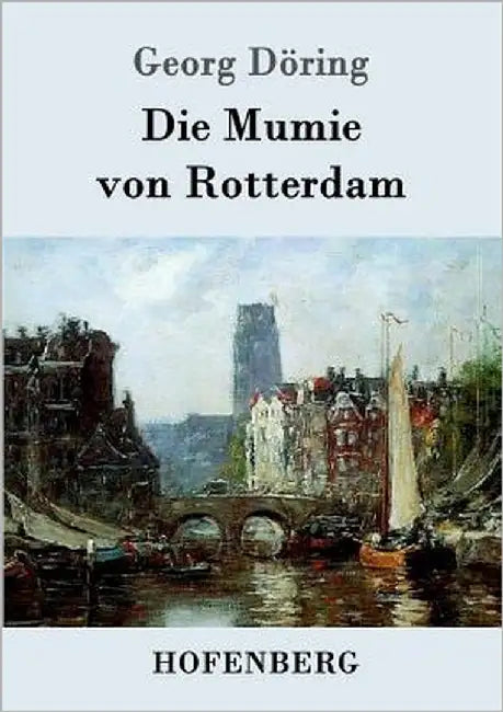 Die Mumie von Rotterdam by Georg Döring