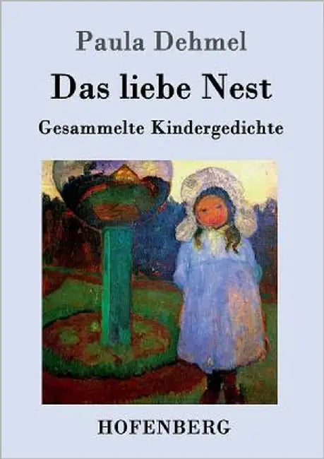 Das liebe Nest: Gesammelte Kindergedichte by Paula Dehmel