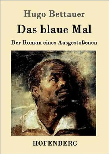 Das blaue Mal: Der Roman eines Ausgestoßenen by Hugo Bettauer