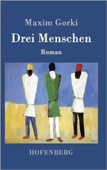Drei Menschen: Roman by Gorki, Maxim