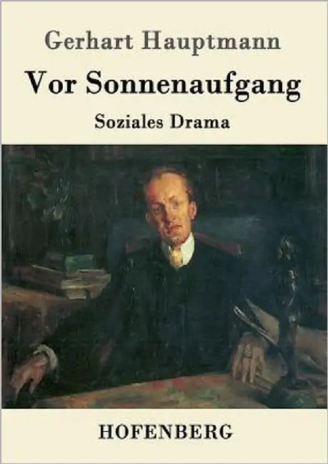 Vor Sonnenaufgang: Soziales Drama by Hauptmann, Gerhart