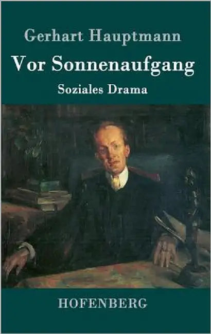 Vor Sonnenaufgang: Soziales Drama by Hauptmann, Gerhart
