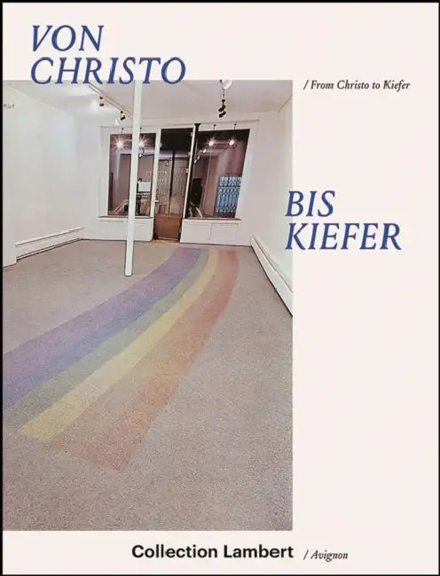 From Christo to Kiefer: Collection Lambert /Avignon by Kunstmuseum Pablo Picasso Münster