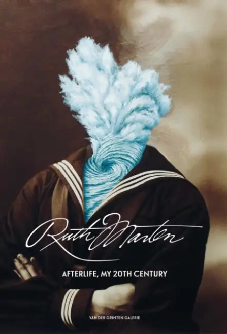 Ruth Marten: Afterlife, My 20th Century by Van Der Grinten Galerie Cologne