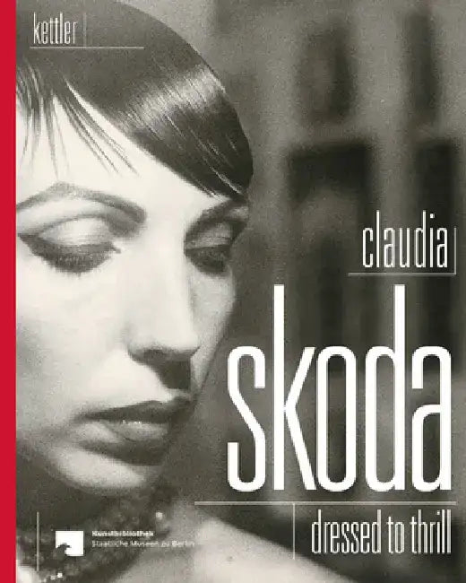 Claudia Skoda: Dressed to Thrill by Britta Bommert