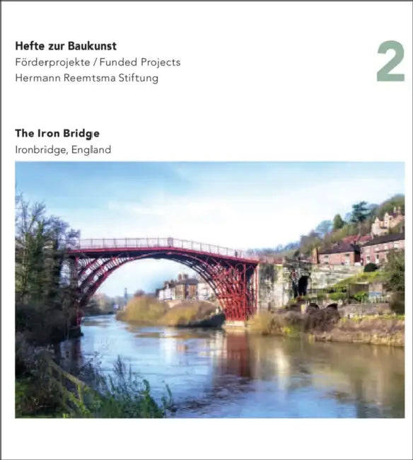 Iron Bridge, England: Hefte Zur Baukunst by Hermann Reemtsma Stiftung