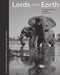 Lords of the Earth: The Entwined Destiny of Wildlife and Humanity by Cyril Christo, Marie Wilkinson, Lysander Christo