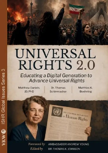 Universal Rights 2.0 - Educating a Digital Generation to Advance Universal Rights by Matthew Daniels, Thomas Schirrmacher, Matthias K. Boehning