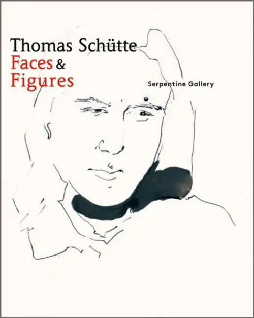Thomas Schütte: Faces and Figures by Thomas Schütte, Sophie O'Brien, Julia Peyton-Jones