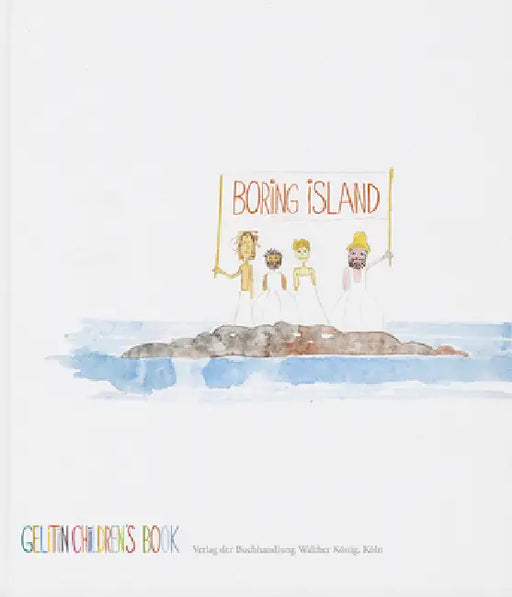 Boring Island: A Gelitin Children's Book by Gelatin, Paul Bowman
