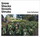 Scott McFarland: Snow, Shacks, Streets, Shrubs by Scott McFarland