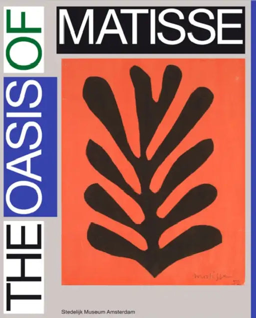 Henri Matisse: The Oasis of Matisse by Henri Matisse, Beatrix Ruf, Bart Rutten