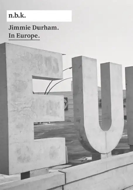 Jimmie Durham: In Europe: N.B.K. by Jimmie Durham, Marius Babias