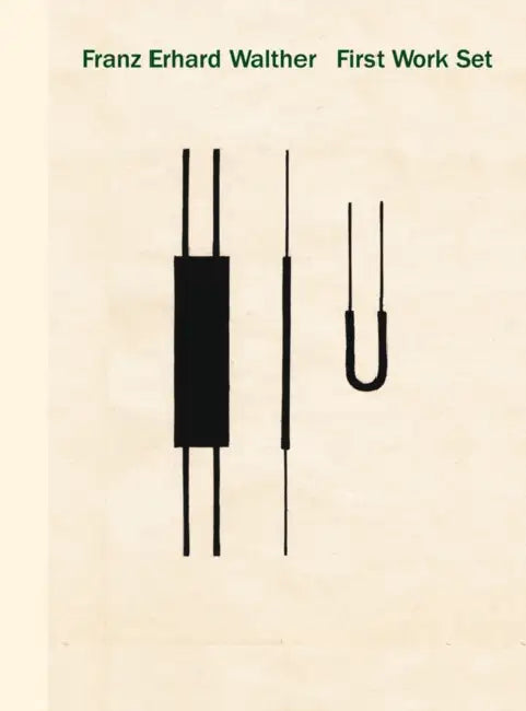 Franz Erhard Walther: First Work Set 1963-1969 by Franz Erhard Walther, Stephen Hoban, Kelly Kivland