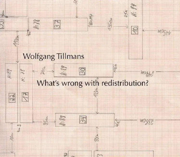 Wolfgang Tillmans: What's Wrong with Redistribution? by Wolfgang Tillmans