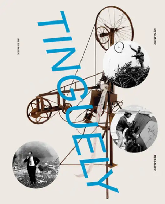 Jean Tinguely: Retrospective by Jean Tinguely, Kaira Cabañas, Hans-Christian Herrmann