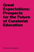 Great Expectations: Prospects for the Future of Curatorial Education by Leigh Markopoulos
