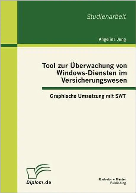 Tool zur Überwachung von Windows-Diensten im Versicherungswesen: Graphische Umsetzung mit SWT by Jung, Angelina