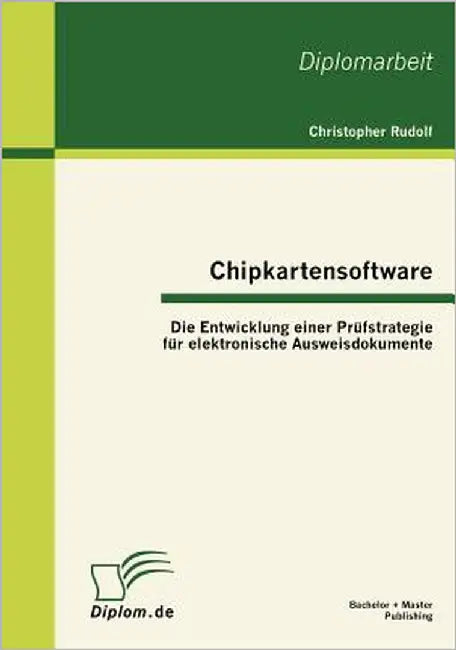 Chipkartensoftware: Die Entwicklung einer Prüfstrategie für elektronische Ausweisdokumente by Rudolf, Christopher