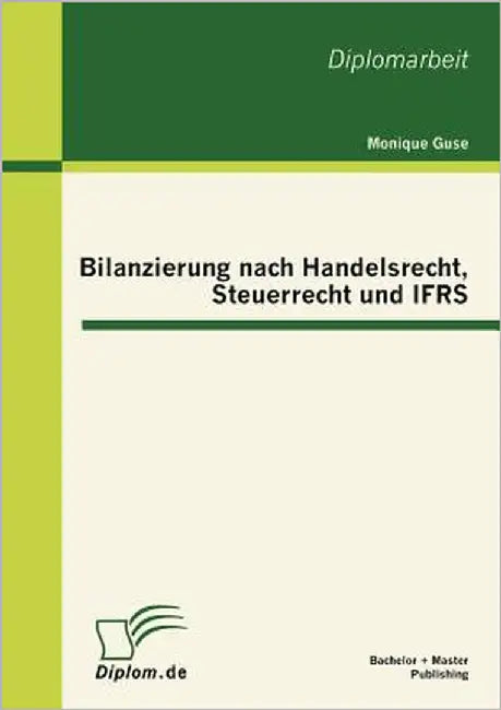 Bilanzierung nach Handelsrecht, Steuerrecht und IFRS by Guse, Monique
