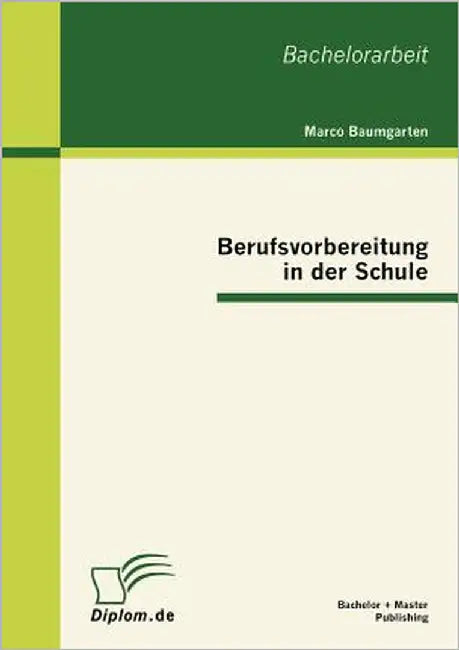 Berufsvorbereitung in der Schule by Baumgarten, Marco