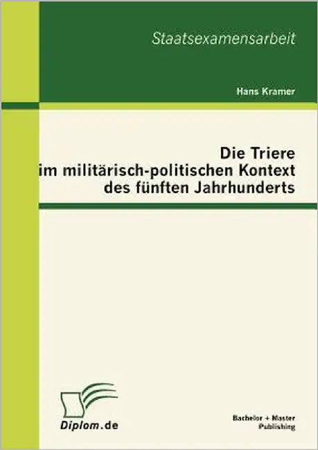 Die Triere im militärisch-politischen Kontext des fünften Jahrhunderts by Hans, Kramer