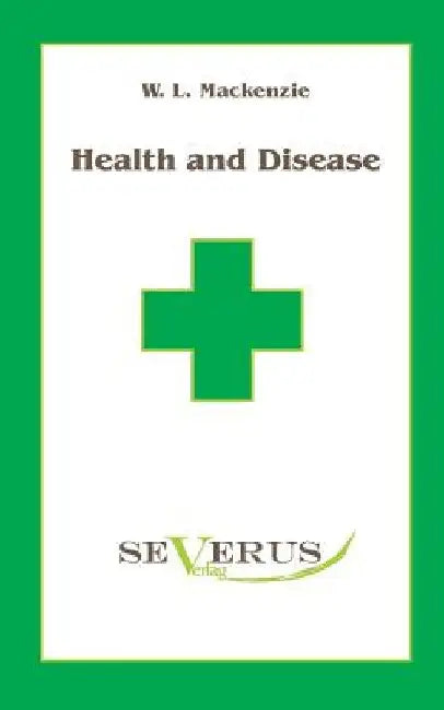 Health and Disease by William Leslie MacKenzie