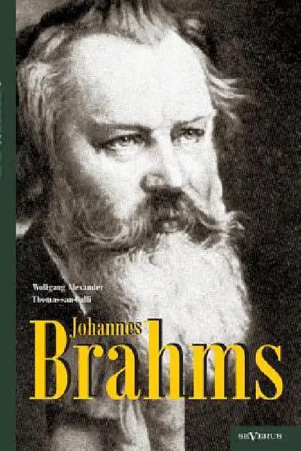 Johannes Brahms. Eine Biographie: Mit vielen Abbildungen, Notenbeispielen und Faksimiles by Wolfgang Alexander Thomas-San-Galli