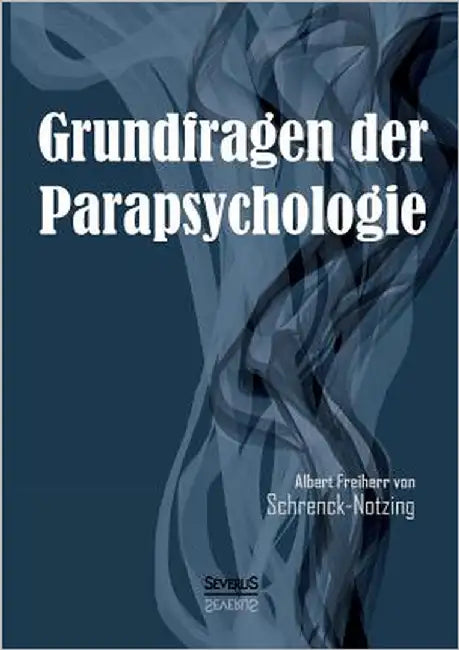Grundfragen der Parapsychologie by Von Schrenck-Notzing, Albert Freiherr
