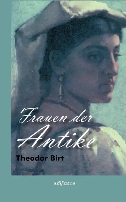 Frauen der Antike by Theodor Birt