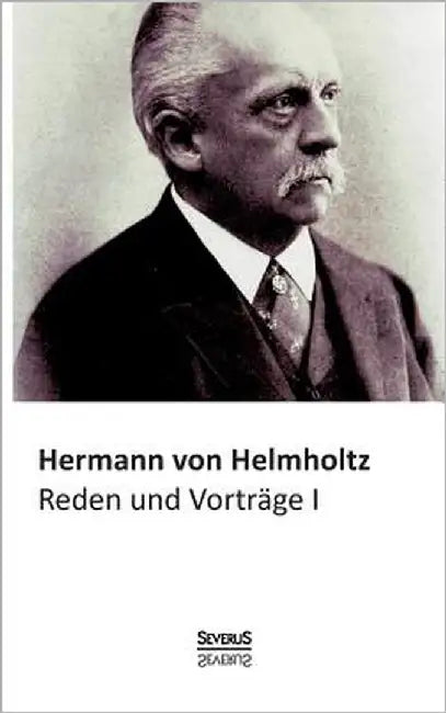 Reden und Vorträge, Bd. 1: Mit einem Vorwort von Sergei Bobrovskyi by Von Helmholtz, Hermann