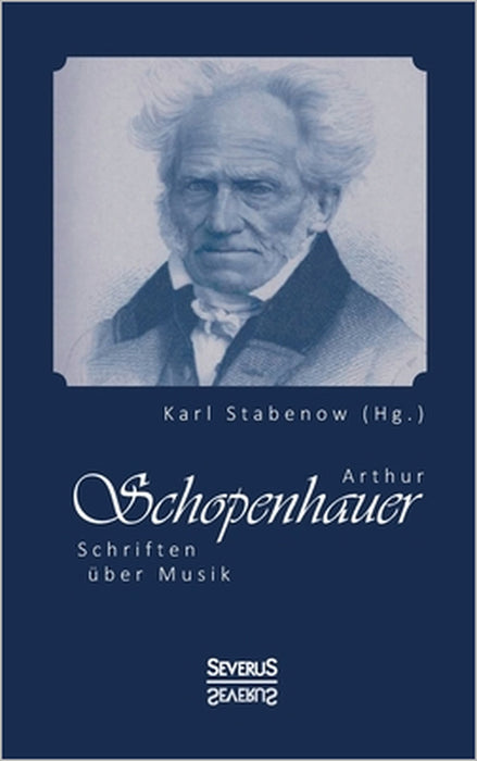 Arthur Schopenhauer: Schriften über Musik by Karl Stabenow (Hg ).