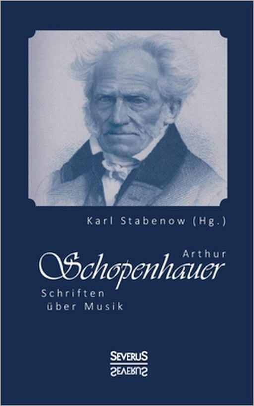 Arthur Schopenhauer: Schriften über Musik by Karl Stabenow (Hg ).