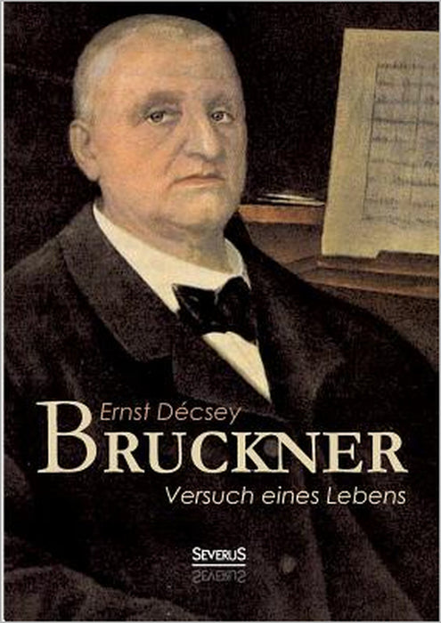 Bruckner - Versuch eines Lebens by Ernst Décsey